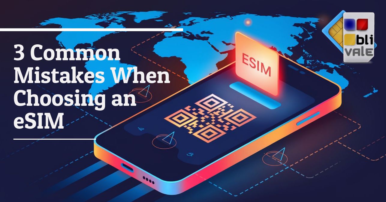 blivale_image_en_3 Common Mistakes When Choosing an eSIM_643x337 3 Common Mistakes When Choosing an eSIM